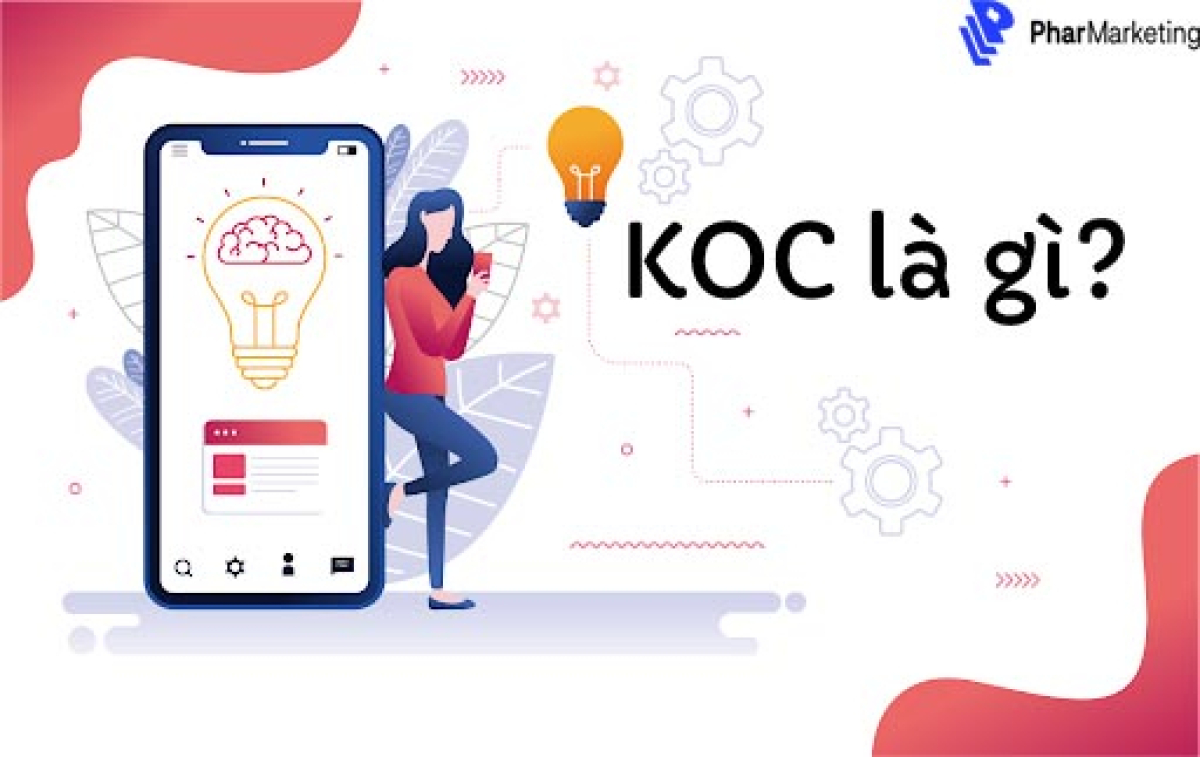 KOC là gì? Chiến lược Marketing hiệu quả cùng KOC