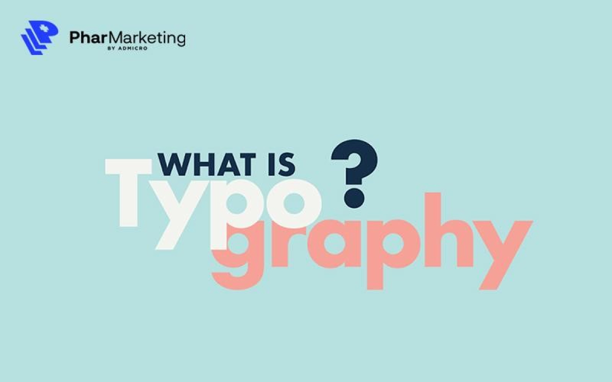 Typography là gì? Những quy tắc cơ bản về Typography
