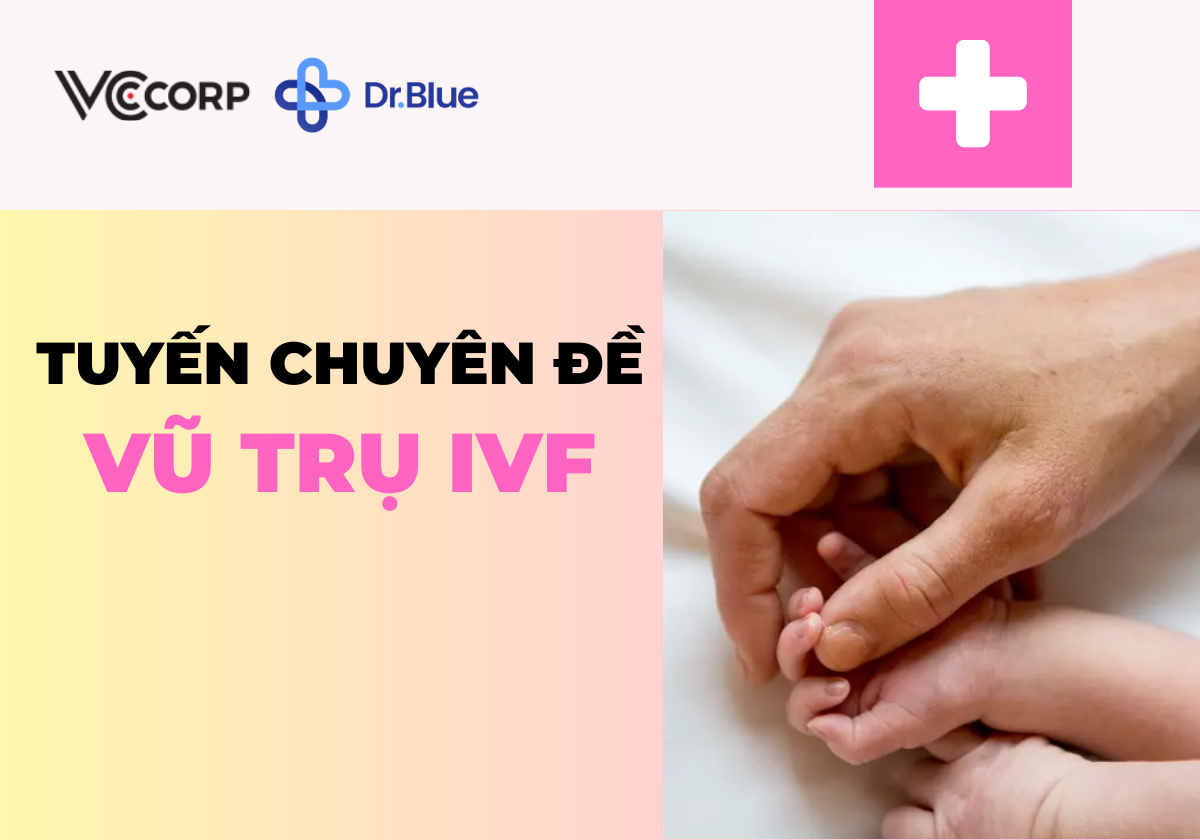 Hé lộ điểm chạm mới cho thương hiệu ngành IVF - Tuyến chuyên đề “Vũ trụ IVF”