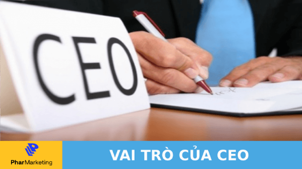 Vai trò của CEO trong doanh nghiệp