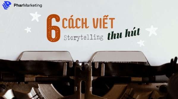 Cách để xây dựng Content Storytelling hiệu quả